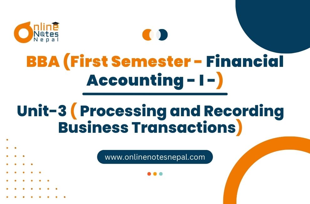 Unit 3: Processing and Recording Business Transactions - Financial Accounting- I | First Semester Photo